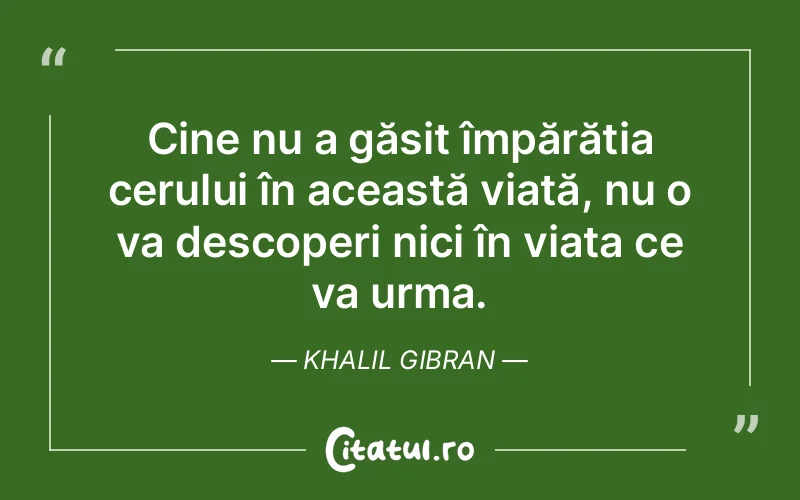 Citat Khalil Gibran - citate spiritualitate