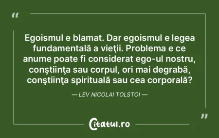 Egoismul e blamat. Dar egoismul e legea ... Egoismul e blamat. Dar egoismul e legea ...
