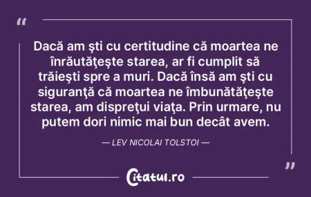 Dacă am şti cu certitudine că moartea... Dacă am şti cu certitudine că moartea...
