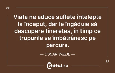 ViaÈ›a ne aduce suflete înÈ›elepte la Ã... ViaÈ›a ne aduce suflete înÈ›elepte la Ã...