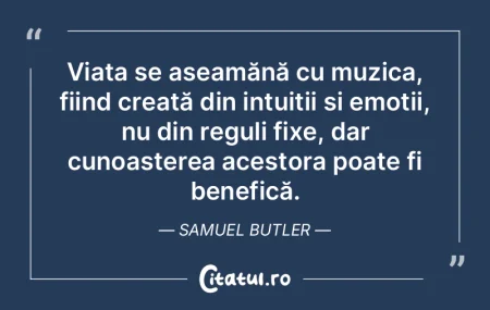 Viața se aseamănă cu muzica, fiind cr...