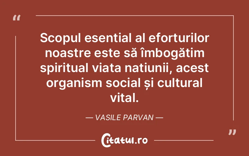 Citat Vasile Parvan - citate spiritualitate