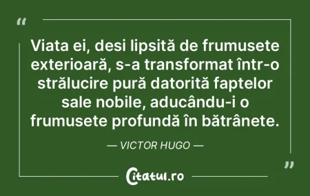 Viața ei, deși lipsită de frumusețe ... Viața ei, deși lipsită de frumusețe ...