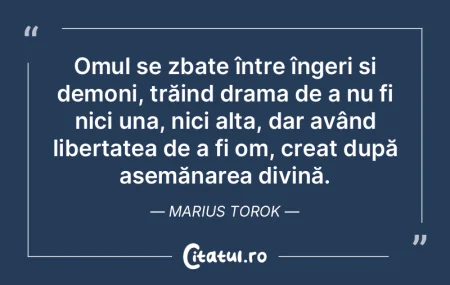 Omul se zbate între îngeri și demoni,... Omul se zbate între îngeri și demoni,...