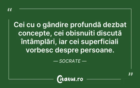 Cei cu o gândire profundă dezbat conce... Cei cu o gândire profundă dezbat conce...
