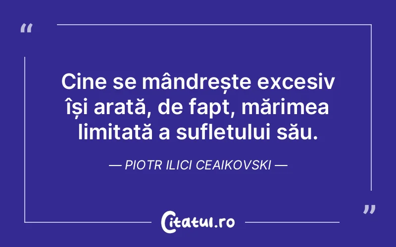Citat Piotr Ilici Ceaikovski - citate spiritualitate