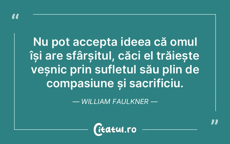 Citat William Faulkner - citate spiritualitate