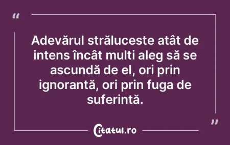Adevărul strălucește atât de intens ... Adevărul strălucește atât de intens ...
