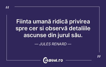 Ființa umană ridică privirea spre cer... Ființa umană ridică privirea spre cer...