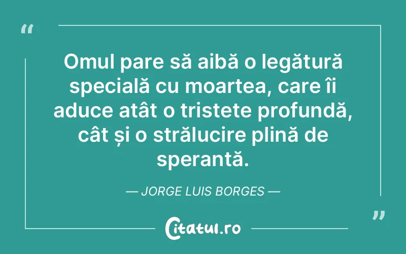 Citat Jorge Luis Borges - citate spiritualitate