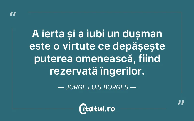 Citat Jorge Luis Borges - citate spiritualitate