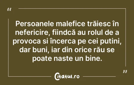 Persoanele malefice trăiesc în neferic... Persoanele malefice trăiesc în neferic...