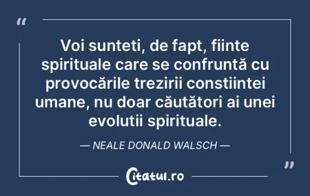 Voi sunteți, de fapt, ființe spiritual...