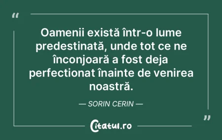 Oamenii există într-o lume predestinat...