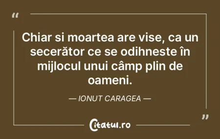 Chiar È™i moartea are vise, ca un secerÄ... Chiar È™i moartea are vise, ca un secerÄ...