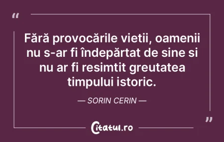 Fără provocările vieții, oamenii nu ... Fără provocările vieții, oamenii nu ...