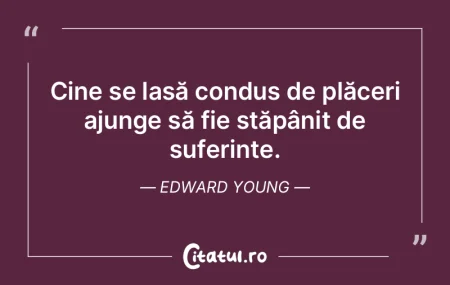 Cine se lasă condus de plăceri ajunge ... Cine se lasă condus de plăceri ajunge ...