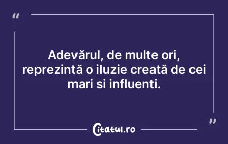 Adevărul, de multe ori, reprezintă o i... Adevărul, de multe ori, reprezintă o i...