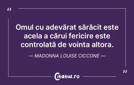 Omul cu adevărat sărăcit este acela a... Omul cu adevărat sărăcit este acela a...