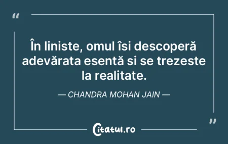 În liniște, omul își descoperă adev... În liniște, omul își descoperă adev...