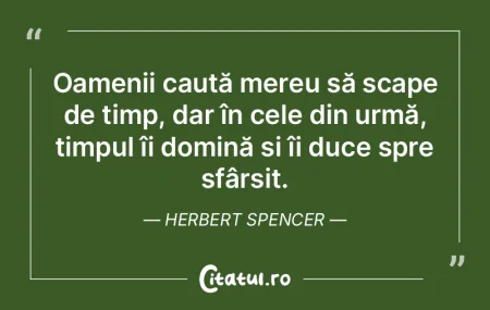 Oamenii caută mereu să scape de timp, ... Oamenii caută mereu să scape de timp, ...