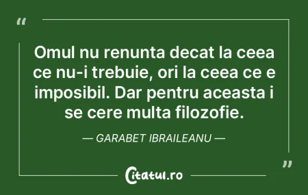Omul nu renunta decat la ceea ce nu-i tr... Omul nu renunta decat la ceea ce nu-i tr...