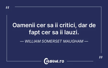 Oamenii cer sa ii critici, dar de fapt c...