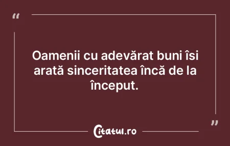 Oamenii cu adevărat buni își arată s... Oamenii cu adevărat buni își arată s...