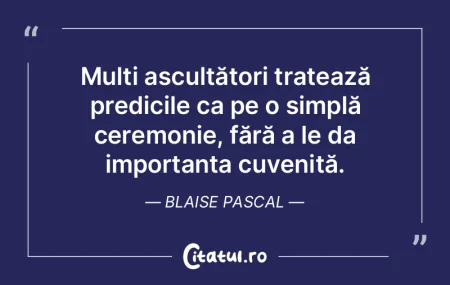 Mulți ascultători tratează predicile ... Mulți ascultători tratează predicile ...