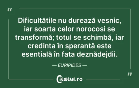 Dificultățile nu durează veșnic, iar... Dificultățile nu durează veșnic, iar...