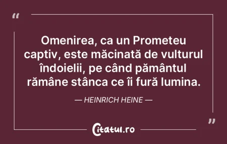 Omenirea, ca un Prometeu captiv, este mÄ... Omenirea, ca un Prometeu captiv, este mÄ...