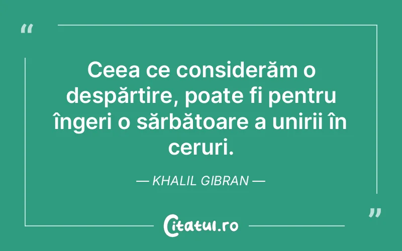 Citat Khalil Gibran - citate spiritualitate