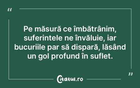 Pe măsură ce îmbătrânim, suferințe... Pe măsură ce îmbătrânim, suferințe...