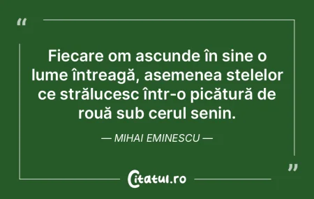 Fiecare om ascunde în sine o lume într... Fiecare om ascunde în sine o lume într...