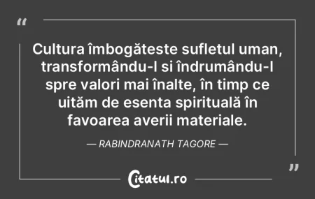 Cultura îmbogățește sufletul uman, t... Cultura îmbogățește sufletul uman, t...