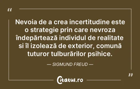 Nevoia de a crea incertitudine este o st... Nevoia de a crea incertitudine este o st...