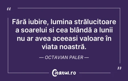 Fără iubire, lumina strălucitoare a s... Fără iubire, lumina strălucitoare a s...