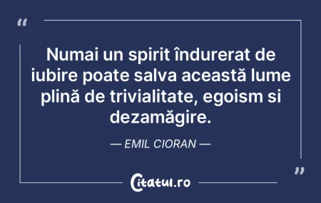 Numai un spirit îndurerat de iubire poa... Numai un spirit îndurerat de iubire poa...