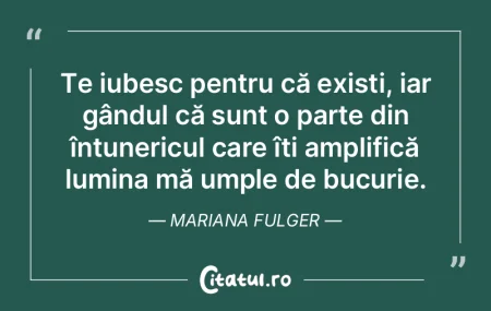 Te iubesc pentru că exiști, iar gându... Te iubesc pentru că exiști, iar gându...