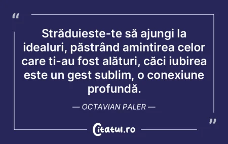 Străduiește-te să ajungi la idealuri,... Străduiește-te să ajungi la idealuri,...