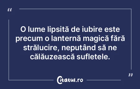 O lume lipsită de iubire este precum o ... O lume lipsită de iubire este precum o ...