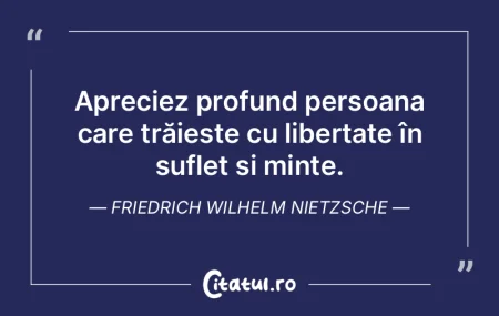 Apreciez profund persoana care trăieșt...
