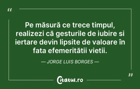 Pe măsură ce trece timpul, realizezi c... Pe măsură ce trece timpul, realizezi c...