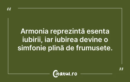 Armonia reprezintă esența iubirii, iar... Armonia reprezintă esența iubirii, iar...
