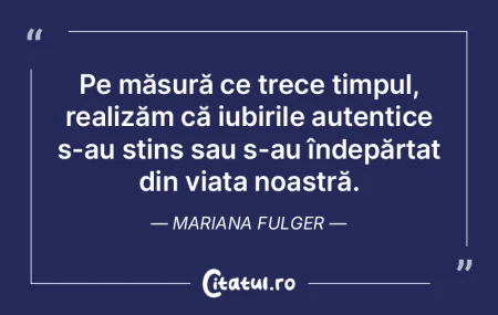 Pe măsură ce trece timpul, realizăm c...
