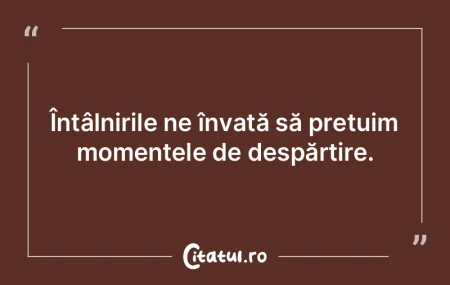 Întâlnirile ne învață să prețuim ... Întâlnirile ne învață să prețuim ...