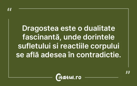Dragostea este o dualitate fascinantă, ... Dragostea este o dualitate fascinantă, ...
