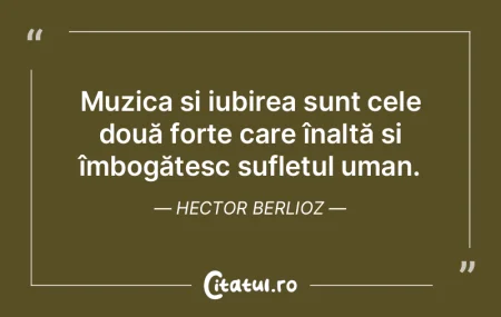 Muzica și iubirea sunt cele două forț... Muzica și iubirea sunt cele două forț...