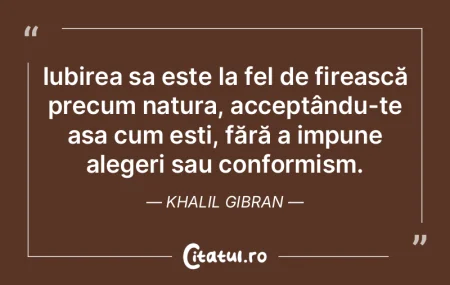 Iubirea sa este la fel de firească prec... Iubirea sa este la fel de firească prec...