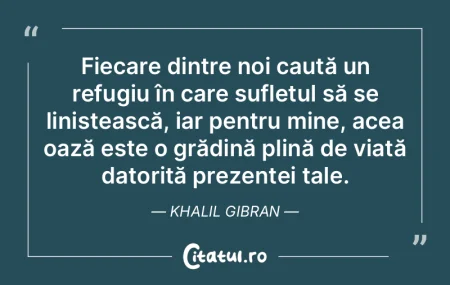 Fiecare dintre noi caută un refugiu în... Fiecare dintre noi caută un refugiu în...